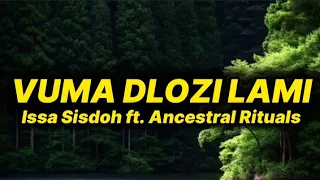 issa sisdoh vuma dlozi lami lyrics ft ancestral rituals