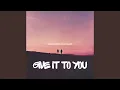Lagu Give It To You