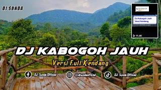 dj kabogoh jauh versi kendang viral tiktok remix sunda terbaru full bass 2023 dj sunda remix 