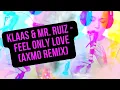 Download Lagu Klaas \u0026 Mister Ruiz – Feel only love (AXMO Remix) (Vera Bieber)