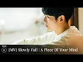 Download Lagu [MV] (Slowly Fall) -A Piece Of Your Mind [OST part-1]