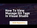 How to view manage git tags in visual studio