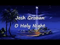 Download Lagu Josh Groban - O Holy Night [with lyrics]