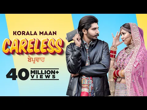 Download MP3 Careless (Official Video) Korala Maan | Desi Crew | Latest Punjabi Song 2022 | New Punjabi Song 2022