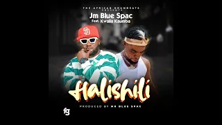 jm blue spac ft kwaila kaumba halishili official music audio 