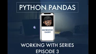 Python Pandas Episode 3 Working With Series
