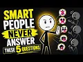 Smart People Never Answer These 5 Questions Psychology Explains Why