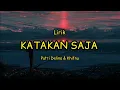Download Lagu Katakan Saja - Putri Delina Ft Khifnu (Lirik)