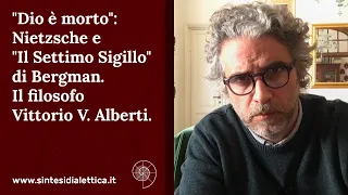 "Dio è morto": Nietzsche e "Il Settimo Sigillo" di Bergman. Il filosofo Vittorio V. Alberti.
