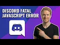 Fix Discord Fatal JavaScript Error Easy Guide