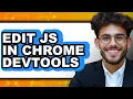 How to Edit Js in Chrome Devtools easy Method