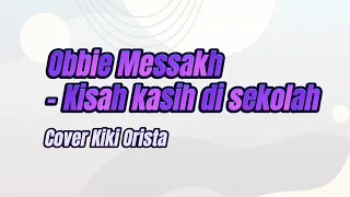 Download Obbie Messakh - Kisah kasih di sekolah | lirik lagu (Cover Kiki orista) MP3