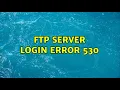 Ftp server login error 530