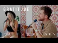 Download Lagu Gratitude (Caleb + Kelsey Cover) on Spotify and Apple Music
