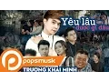 Download Lagu Phim Ca Nhạc Yêu Lâu Được Gì Đâu | Trương Khải Minh ft Yuki Huy Nam, Bo Mập, Bảo Tũn, Phương Tiền