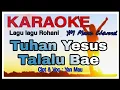 Karaoke Rohani. Tuhan Yesus Talalu Bae. ( Cipt : Yan Mau)