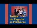 Download Lagu As Melhores da Turma do Pagode - O Melhor do Pagode
