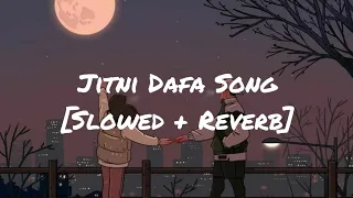 jitni dafa slowed reverb yasser desai bollywood lofi song 
