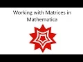 Working with Matrices in Mathematica