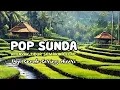 LAGU POP SUNDA BIKIN NYENYAK TIDUR SEMAKIN LELAP, POP SUNDA SERING DICARI