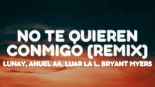 Download Lunay, Anuel AA, Luar La L, Bryant Myers - NO TE QUIEREN CONMIGO (REMIX) (Letra/Lyrics) MP3