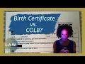 Do you know the difference between the Birth Certificate the COLB