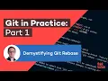 Demystifying Git Rebase Git in Practice - Part 1
