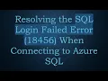 Resolving the SQL Login Failed Error 18456 When Connecting to Azure SQL