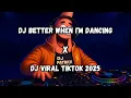 Lagu DJ BETTER WHEN I'M DANCING ELART REMIX VIRAL TIKTOK TERBARU 2025 !!