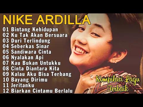 Download MP3 NIKE ARDILA FULL ALBUM THE BEST | BINTANG KEHIDUPAN | KU TAK AKAN BERSUARA | LAGU LAWAS 90AN