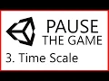 How to PAUSE the GAME in Unity - 3 Change the Time Scale
