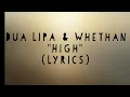 Whethan & Dua Lipa - High (Lyrics)
