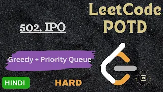 502 IPO LeetCode POTD Explained in HINDI