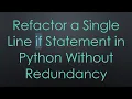 Refactor a Single Line if Statement in Python Without Redundancy
