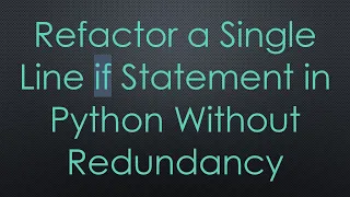 Refactor a Single Line if Statement in Python Without Redundancy