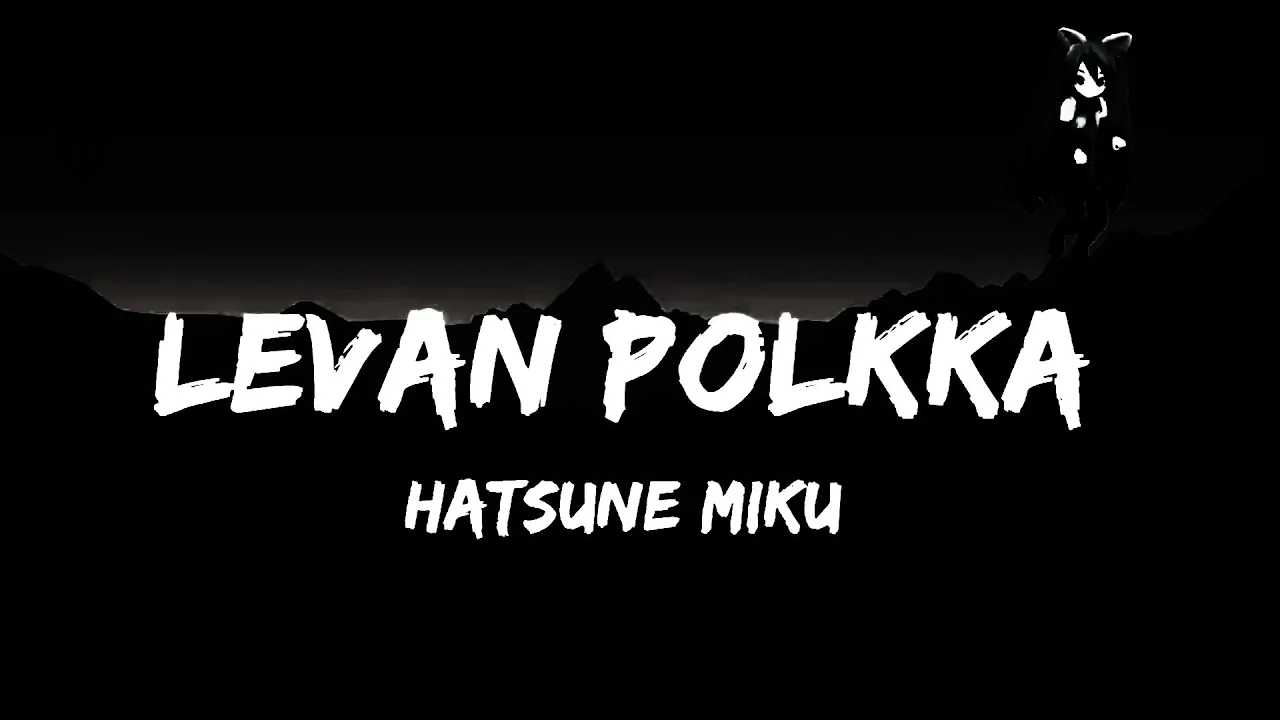 Hatsune Miku - Levan Polkka (Lyrics Video) Hatsune Miku - Levan Polkka (Lyrics Video)