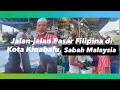 JALAN - JALAN PASAR FILIPINA DI KOTA KINABALU SABAH 