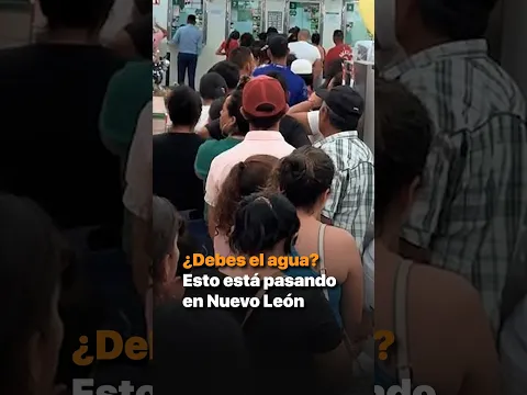 ¿Debes el agua? Esto está pasando en Nuevo León