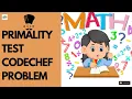 All about Prime Numbers Primality Test Codechef Problem Python