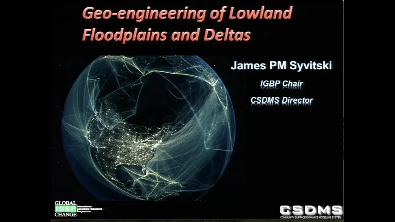 2013 ASM Plenary by James Syvitski on Geo-engineering of Lowland Floodplains and Deltas