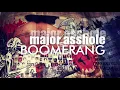 Download Lagu Boomerang - Major Asshole
