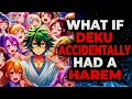 What If Deku Accidentally Had a Harem l Part 1 l