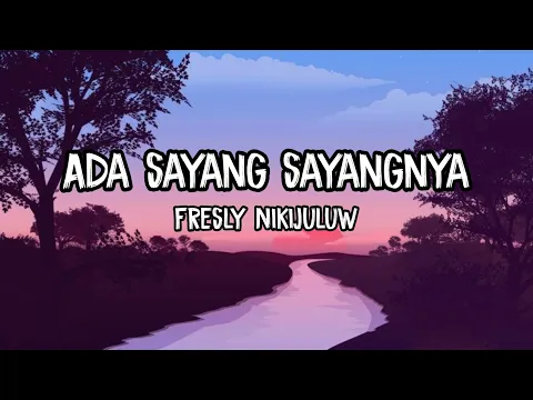 Download MP3 ADA SAYANG - SAYANGNYA || Fresly Nikijuluw • Lirik