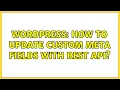 Wordpress How to update custom meta fields with rest api