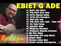 Lagu Terbaik Ebiet G Ade Sepanjang Masa I Lagu Populer Indonesia | Untuk Kita Renungkan 2025