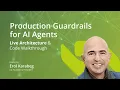 Production Guardrails for AI Agents Live Architecture Code Walkthrough