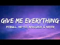 Download Lagu Pitbull - Give Me Everything (Lyrics) Ft. Ne-Yo, Afrojack, Nayer