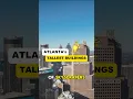 Atlanta s Tallest Towers