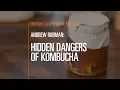 Hidden Dangers of Kombucha