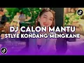 Download Lagu DJ CALON MANTU IDAMAN FULL SONG STYLE KONDANG MENGKANE VIRAL TIKTOK TERBARU 2025 #trending